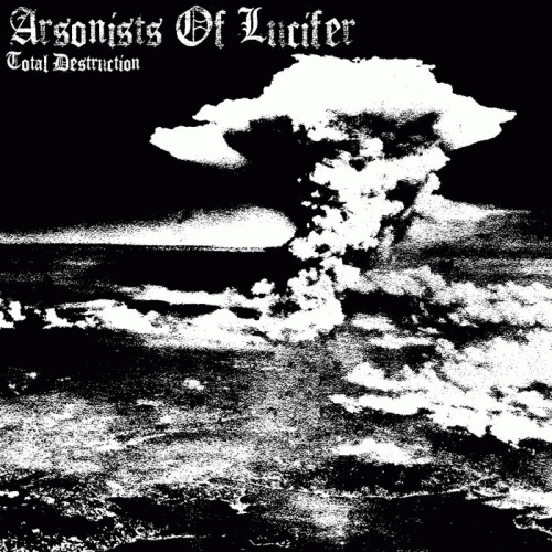 Arsonists Of Lucifer : Total Destruction
